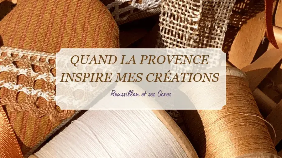 quand-la-provence-inspire-mes-creations-roussillon-ocres
