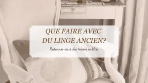 que_faire_avec_du_linge_ancien_mademoiselle_marie_creations_artisanales_memoire